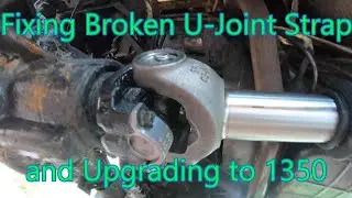 Fixing Broken U-Joint Strap and Upgrading U-Joint on the Budget Mud Truck