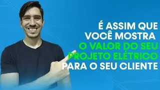 É assim que você mostra o valor do seu projeto elétrico para o cliente | Vinicius Assad
