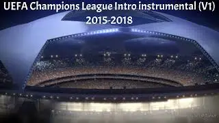 UEFA Champions League Intro instrumental (V1) 2015-2018