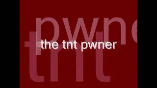 the tnt pwner