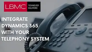 Integrate Dynamics 365 with Your Telephony System