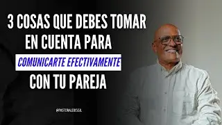 3 COSAS QUE DEBES TOMAR EN CUENTA PARA COMUNICARTE EFECTIVAMENTE CON TU PAREJA | AP. ALEXIS GIL