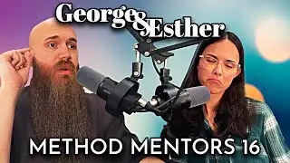 Method Mentors 16 | George And Esther