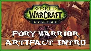 WoW Legion Alpha: Fury Warrior Artifact Introduction