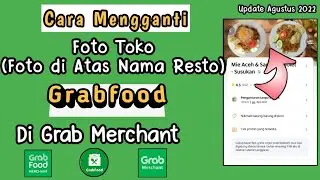 cara mengganti foto banner grabfood di grab merchant || Cara ganti Foto Toko Grabfood