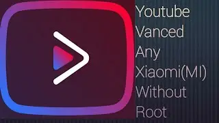 How To Install Youtube Vanced On Any Xiaomi(MI,Redmi) MIUI Device Without Root In 5 Mins