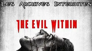 THE EVIL WITHIN : HISTOIRE, PERSONNAGES, CREATURES [FR] - LAI #5