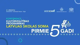Konference "Kultūrizglītības programmas "Latvijas skolas soma" pirmie pieci gadi"