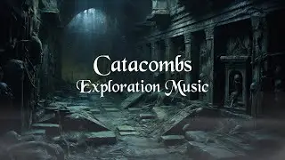 💀 Catacombs | Dark Mysterious Exploration Music | D&D - RPG | Fantasy Music for Games