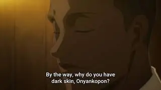 Sasha asks Onyankopon why his skin is dark
