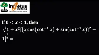 If 0 lees then x leesthen 1, then√(1+x^2 )[{x cos⁡(〖cot〗^(-1)⁡x )+〖sin⁡(〖cot〗^(-1)⁡x )}〗^2-1]^(1/2)=