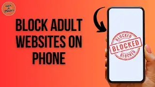 How to Block Adult Websites On Phone?