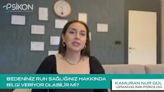Bedeniniz Ruh Sağlığınız Hakkında Bilgi Veriyor Olabilir mi?