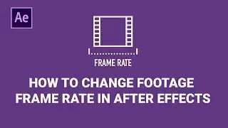 How to Change Footage Frame Rate in After Effect cc