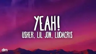 Usher - Yeah! (Lyrics) ft. Lil Jon, Ludacris