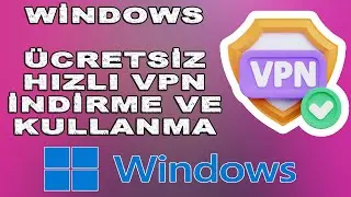 Windows Ücretsiz ve Hızlı VPN
