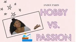 Andee Paris take on-HOBBY VS  PASSION 