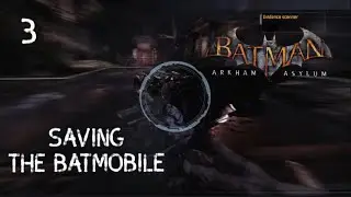 Saving the Batmobile | Arkham Asylum - Part 3
