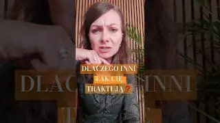 DLACZEGO INNI TAK CIĘ TRAKTUJĄ❓