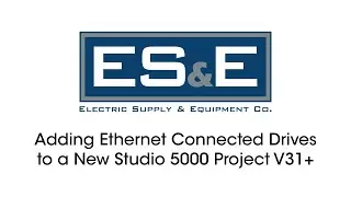 Adding Ethernet Connected Drives to a New Studio 5000 Project V31+