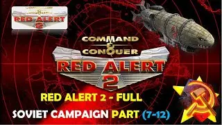 Red Alert 2 - Full Soviet Campaign part (7-12) | Full HD Ra2 Sovyet Görevleri Bölümler Full 2023