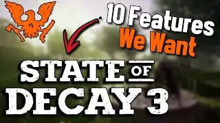 10 Features We Want in State of Decay 3 (SoD3 Wishlist)
