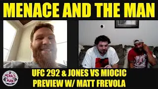 Menace and The Man w/ Matt Frevola on UFC 292 Aljamain Sterling vs Sean O'Malley & Jones vs Miocic
