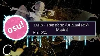 IAHN - Transform (Original Mix) l OSU!