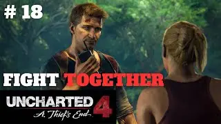 UNCHARTED 4 : A THIEF'S END | HINDI GAMEPLAY WALKTHROUGH - PART 18 | FIGHT TOGETHER !