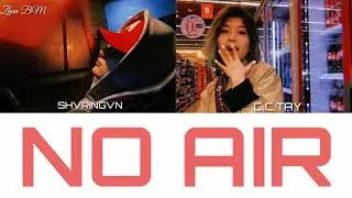C.C.TAY ft. Shvringvn - No Air [ текст, lyrics ]
