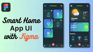 Designing Tutorial: Figma Mobile Smart Home Control App UI Design