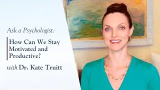 How Can We Stay Motivated and Productive with Dr. Kate Truitt