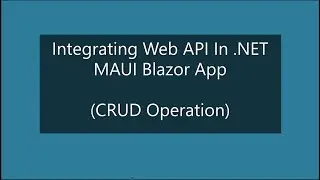 Integrating WEB API In .NET MAUI Blazor App (CRUD Operation)