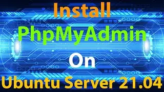 How To Install the PhpMyAdmin on Ubuntu Server 21 04 | linux commands | linux tutorial