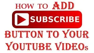 How to add a Subscribe Button to your YouTube Video!