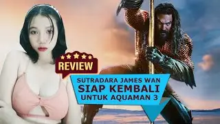 JAMES WAN SIAP KEMBALI UNTUK AQUAMAN 3