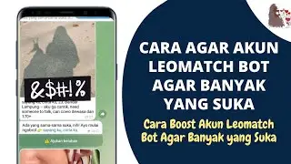 CARA Boost Akun Leomatch Bot Agar Banyak yang Suka | Cara Dapat Pacar di Leomatch Bot