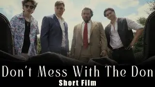 Don't Mess With the Don | Short Film