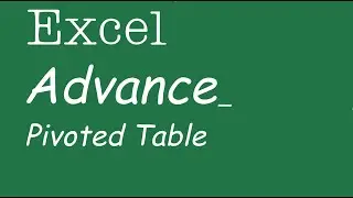 Part3.  របៀបធ្វើ Pivot Table in Excel កម្រិតAdvanced ជាខ្មែរ/ How to do Pivoted Table (Advance)