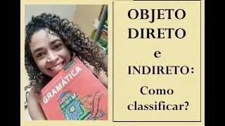 OBJETO DIRETO e INDIRETO: Como classificar? (Transitividade Verbal)