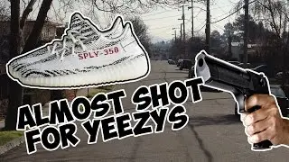 ALMOST SHOT FOR MY YEEZYS!!!
