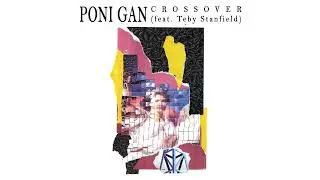 Poni Gan - Crossover (feat. Teby Stanfield) [2023]