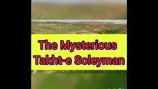 THE MYSTERIOUS TAKHT_E SOLEYMAN, Iran, ( The Throne of Solomon and the Mysterious Lake)