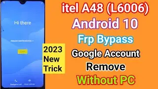 itel A48 (L6006) Android 10 Frp Bypass 2023 | itel A48 Google Account Remove Without PC