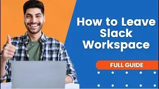 How to Leave Slack Workspace | Slack Tutorial
