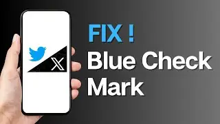 How to Fix Blue Check Mark Is Not Showing in X (Twitter)