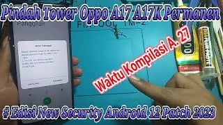 Repair Dual imei ( Ganti imei ) Oppo A17 Cph2477 | A17k Cph2471 Android 12 New Sec 2023