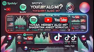 SPOTIFY , YOUTUBE , TIKTOK... Yoksa Herşey Algı Mı ? ŞAŞIRTAN ANKET SONUCU !