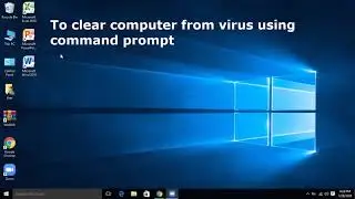 To remove virus from computer drives with COMMAND PROMPT (cmd)