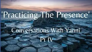 'Practicing The Presence': Conversations With Yanni